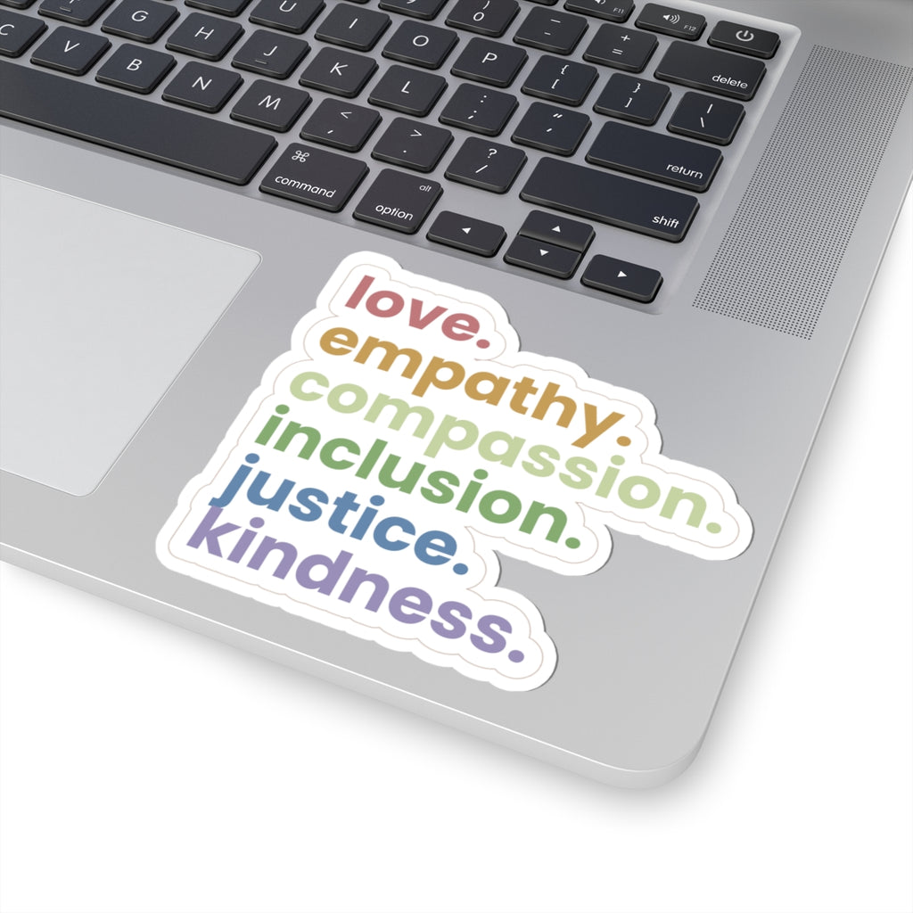 Love Empathy Compassion Inclusion Justice Kindness Kiss-Cut Sticker