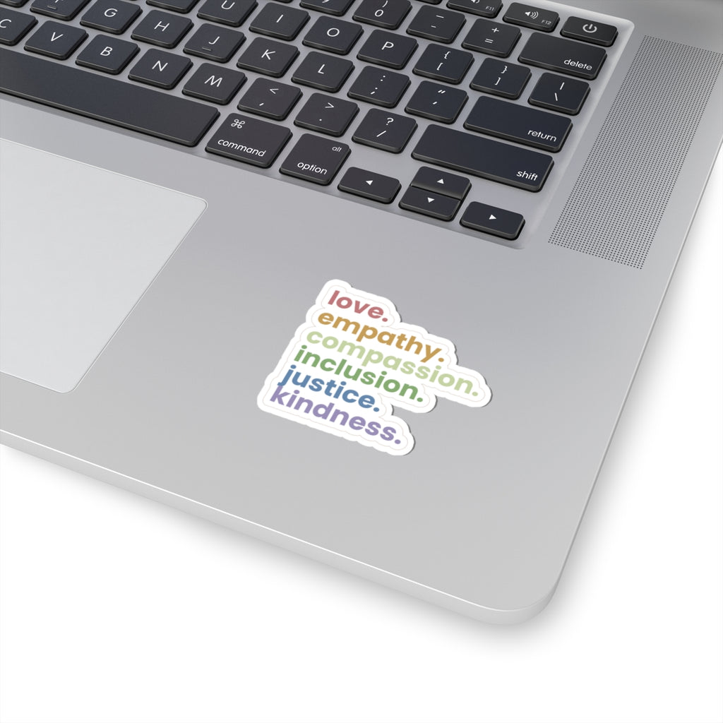 Love Empathy Compassion Inclusion Justice Kindness Kiss-Cut Sticker