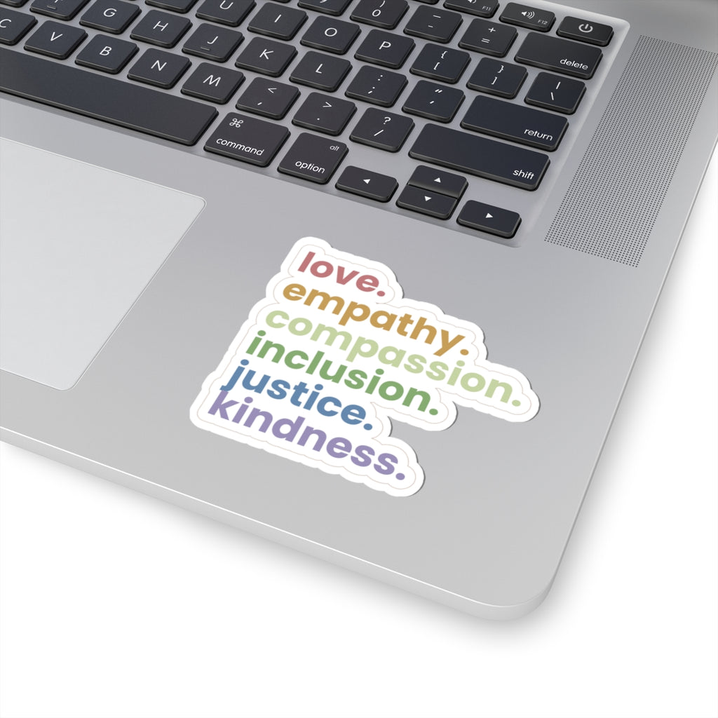 Love Empathy Compassion Inclusion Justice Kindness Kiss-Cut Sticker