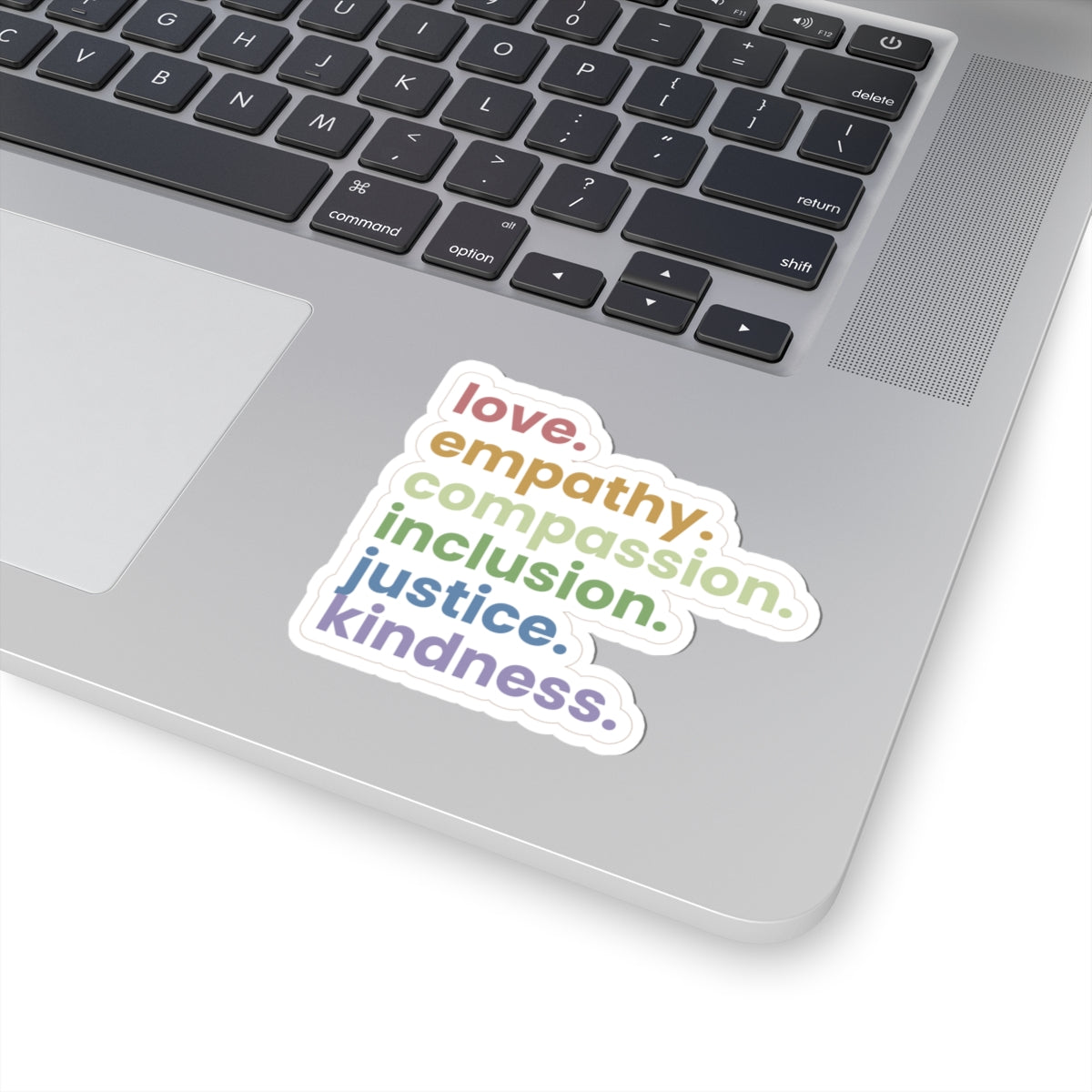 Love Empathy Compassion Inclusion Justice Kindness Kiss-Cut Sticker